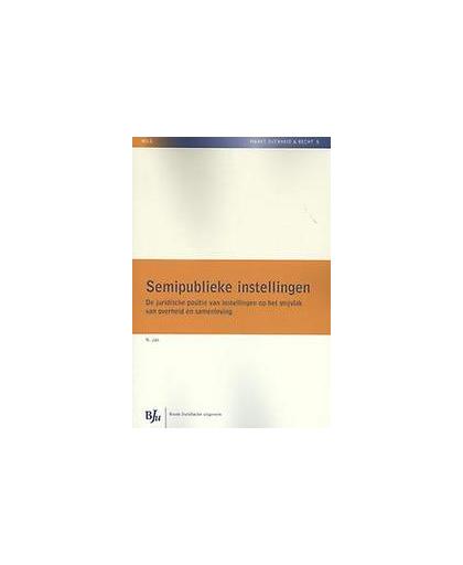 Semipublieke instellingen. de juridische positie van instellingen op het snijvlak van overheid en samenleving, Niels Jak, Paperback