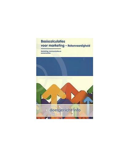 Basiscalculaties voor marketing: Rekenvaardigheid. basiscalculaties voor marketing, Lockefeer, E., Paperback