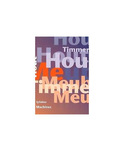 Syllabus machines. Stichting Hout en Meubel, Paperback