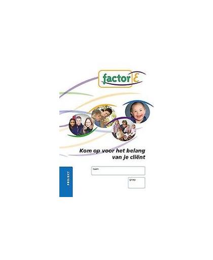 Factor-E: Kom op voor het belang van je client: Project. Factor-E, Janny Bergsma-Schenk, Paperback