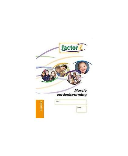 Factor-E: Morele oordeelsvorming voor SMD: Training. ethisch handelen, Femke Bijker, Paperback