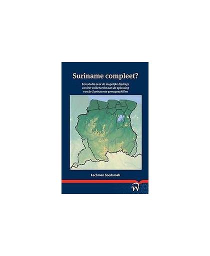 Suriname compleet?. een studie over de mogelijke bijdrage van het volkenrecht aan de oplossing van de Surinaamse grensgeschillen, Soedamah, Lachman, Paperback