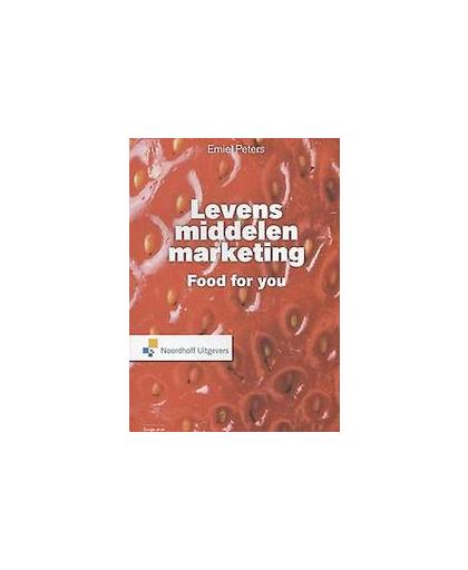 Levensmiddelen marketing. food for you, Peters, Emiel, Paperback