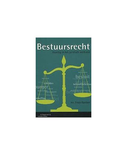 Bestuursrecht. vaardig in het juridisch werkveld, Trees Karssen, Paperback