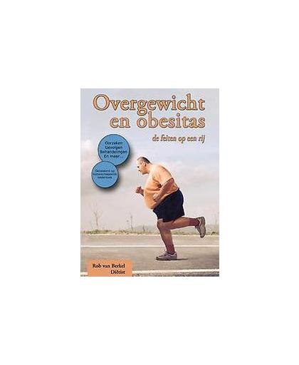 Overgewicht en obesitas. de feiten op een rij, Rob van Berkel, Paperback