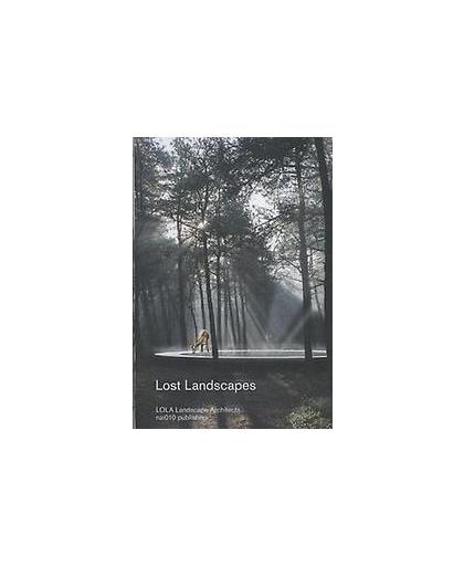 Lost landscapes. lola landscape architects, van der Veeken, Cees, Paperback