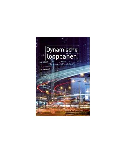 Dynamische loopbanen. een kwestie van vooruitkijken, Vianen, Annelies E.M. van, Paperback
