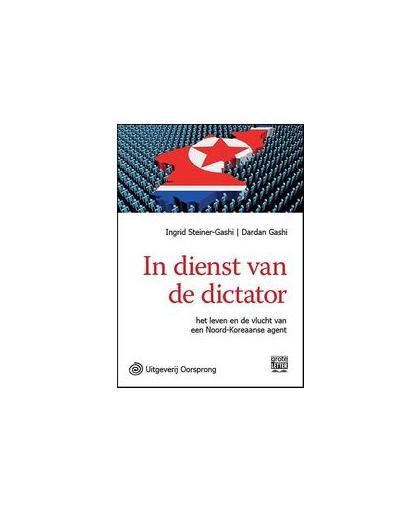 In dienst van de dictator - grote letter uitgave. Steiner-Gashi, Ingrid, Paperback
