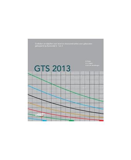 GTS 2013. grafieken en tabellen voor staal en staalconstructies voor gebouwen gebaseerd op Eurocode 0, 1 en 3, Potjes, B., Paperback