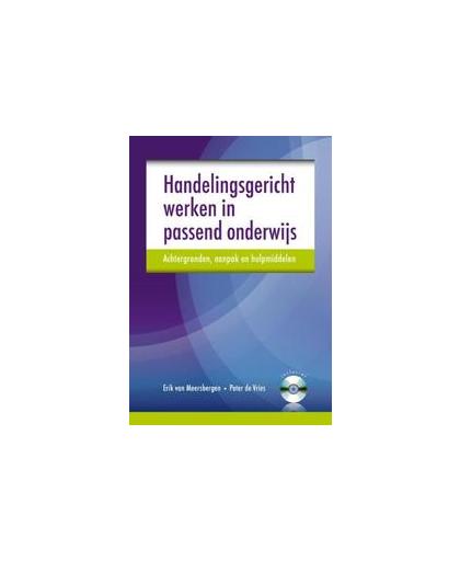 Handelingsgericht werken in passend onderwijs. achtergronden aanpak en hulpmiddelen, Van Meersbergen, Erik, Paperback