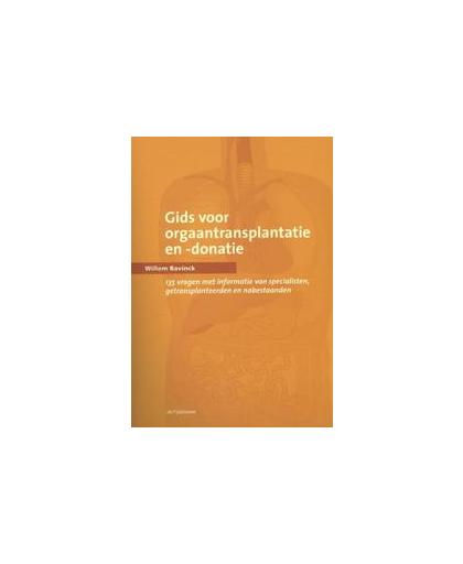 Gids voor orgaantransplantatie en -donatie. 135 vragen met informatie van specialisten, getransplanteerden en nabestaanden, Willem Bavinck, Paperback