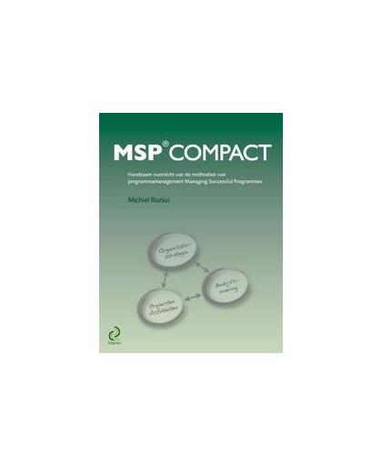 MSP compact. handzaam overzicht van de methodiek van programmamanagement Managing Successful Programmes, Ruzius, Michiel, Paperback