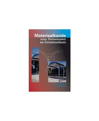 Materiaalkunde voor ontwerpers en constructeurs. Van Mourik, Pieter, Paperback