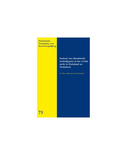Invloed van islamitische rechtsfiguren in het civiele recht in Duitsland en Nederland. Nederlandse Vereniging voor Rechtsvergelijking, Paperback