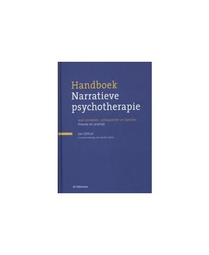 Handboek narratieve psychotherapie: theorie en praktijk. voor kinderen, volwassenen en families, Olthof, Jan, Hardcover
