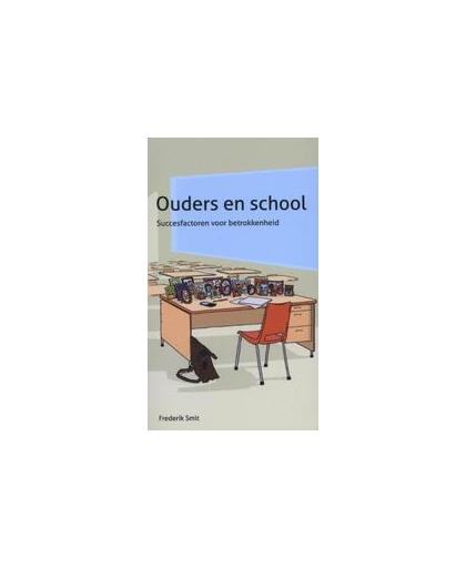 Ouders en school. succesfactoren voor betrokkenheid, Smit, Frederik, Paperback