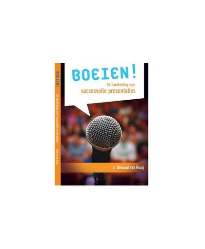 Boeien!. dé handleiding voor succesvolle presentaties, Van Rooij, Reinoud, Paperback
