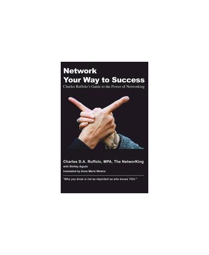 Network Your Way to Success. charles Ruffolo's guide to the power of networking, Ruffolo, Charles D.A., Paperback