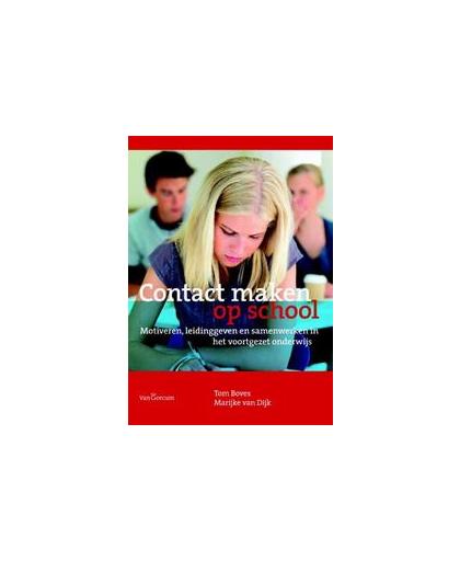 Contact maken op school. motiveren, leidinggeven en samenwerken in het voortgezet onderwijs, Van Dijk, Marijke, Paperback