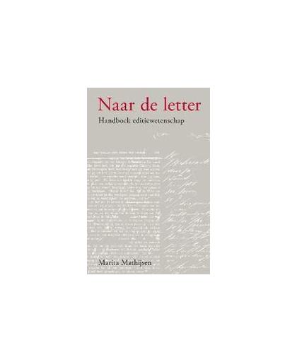 Naar de letter. handboek editiewetenschap, Mathijsen, Marita, Paperback