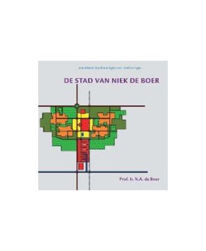 De stad van Niek de Boer. polemische beschouwingen over stad en regio, N.A. de Boer, Paperback