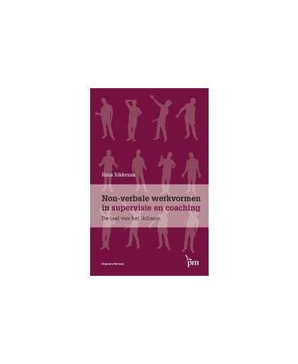 Non-verbale werkvormen in supervisie en coaching. de taal van het lichaam, Sikkema, Rina, Paperback