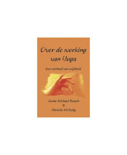 Over de werking van Yoga. een verhaal van wijsheid, Roach, Michael, Paperback