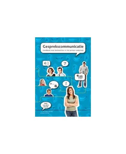 Gesprekscommunicatie. handboek voor leerkrachten in het primair onderwijs, Van den Brand, Adri, Paperback
