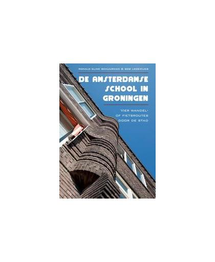 De Amsterdamse school in Groningen. Ronald Elink Schuurman, Paperback