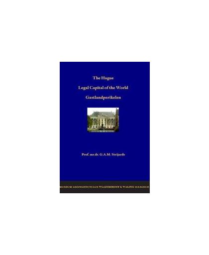 Th Hague, legal capital of the world. gastlandperikelen, Strijards, G.A.M., Paperback