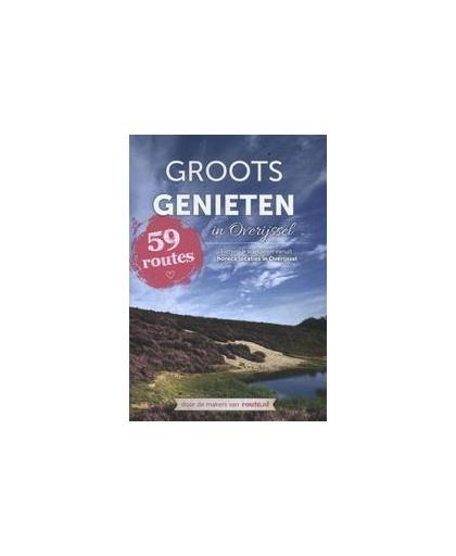 Groots Genieten in Overijssel. fietsen en wandelen vanuit horeca locaties in Overijssel, Hardcover