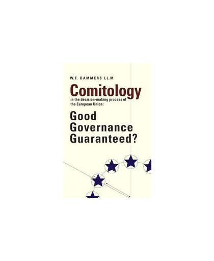 Comitology in the decision-making process of the European Union. good governance guaranteed?, W. Dammers, Paperback