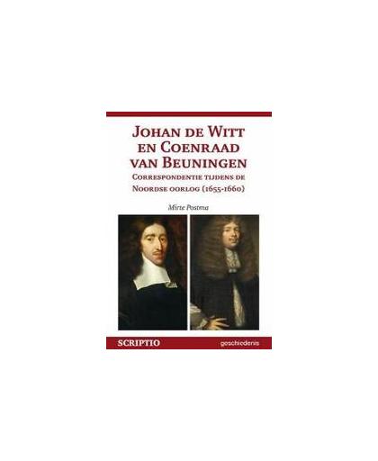 Johan de Witt en Coenraad van Beuningen. Correspondentie tijdens de Noordse oorlog (1655-1660). correspondentie tijdens de Noordse oorlog (1655-1660), Postma, M., Paperback