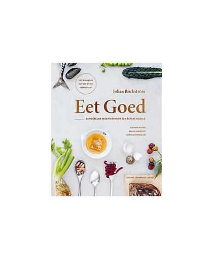 Eet goed. 60 heerlijke recepten voor een betere wereld, Stordalen, Gunhild, Hardcover