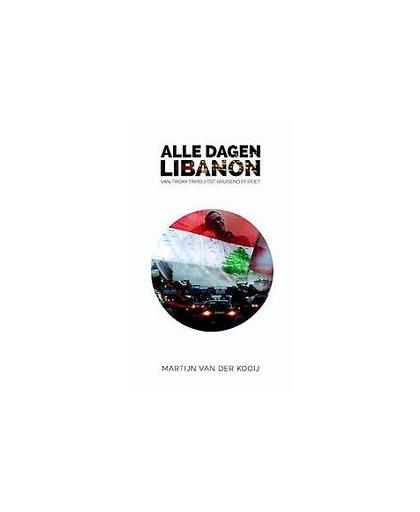Alle dagen Libanon. van tricky Tripoli tot bruisend Beiroet, Van der Kooij, Martijn, Paperback