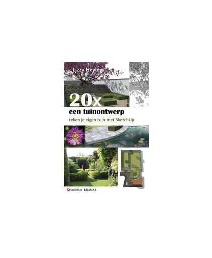 20 x een tuinontwerp. teken je eigen tuin met SketchUp, Lizzy Heylen, Hardcover