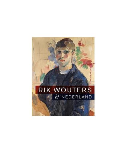 Rik Wouters & Nederland. en Nederland, Maarten Jager, Paperback