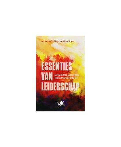 Essenties van leiderschap. ontwikkel je authentieke leiderschapskwaliteiten, Nagel, Annemarieke, Paperback
