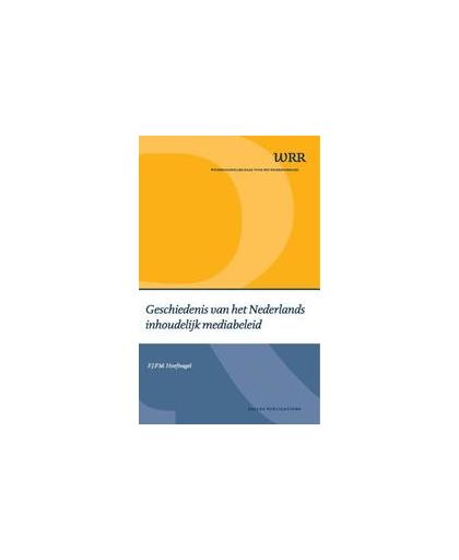 Geschiedenis van het Nederlands inhoudelijk mediabeleid. WRR Webpublicaties, Hoefnagel, F.J.P.M., Paperback