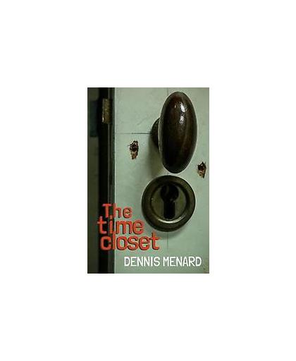 The time closet. Menard, Dennis, Paperback