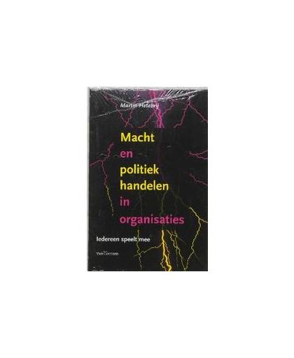 Macht en poltiek handelen in organisaties. iedereen speelt mee, M. Hetebrij, Paperback