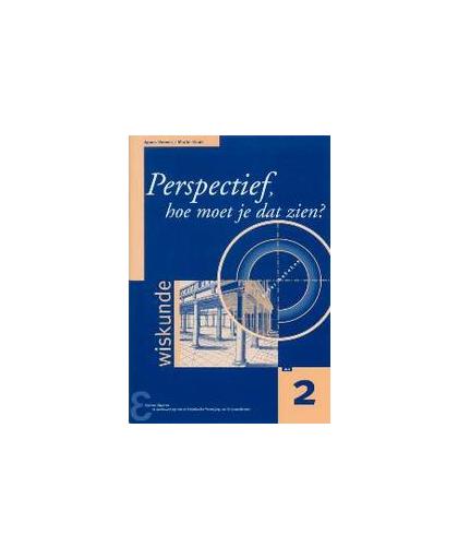 Perspectief, hoe moet je dat zien?. het analyseren van perspectiefafbeeldingen met behulp van meetkunde, Verweij, Agnes, Paperback