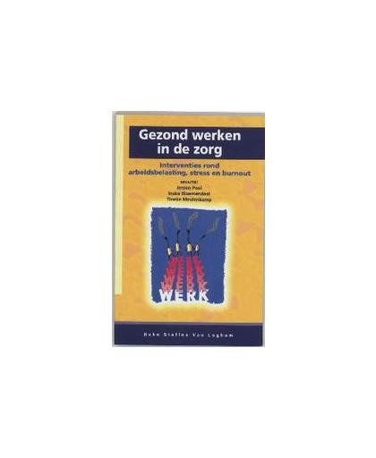 Gezond werken in de zorg. interventies rond arbeidsbelasting, stress en burnout, T. Meulenkamp, Paperback