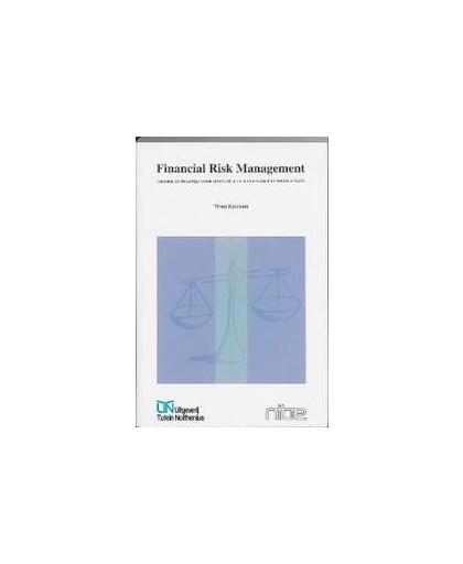 Financial Risk Management. theorie en praktijk voor financiele en niet-financiele instellingen, T. Kocken, Paperback
