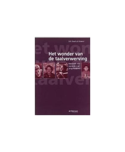 Het wonder van de taalverwerving. basisboek voor opvoeders van jonge kinderen, Goorhuis-Brouwer, Sieneke M., Paperback