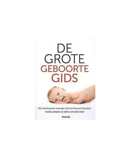 De grote geboorte gids. vol vertrouwen zwanger zijn en bewust bevallen, Van der Post, Joris, Paperback