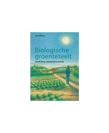 Biologische groenteteelt. handleiding, achtergrond en praktijk, Willems, Wim, Paperback