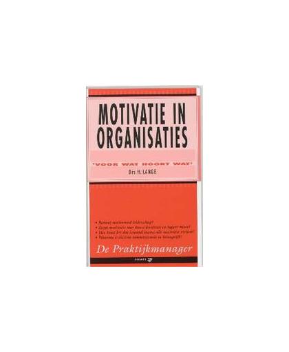 Motivatie in organisaties. 'voor wat hoort wat', Lange, H., Paperback