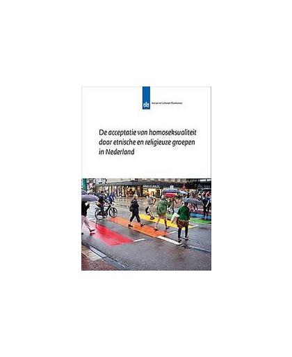 De acceptatie van homoseksualiteit door etnische en religieuze groepen in Nederland. SCP-publicatie, Willem Huijnk, Paperback