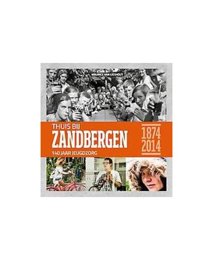 Thuis bij Zandbergen. 140 jaar jeugdzorg, Van Lieshout, Maurice, Hardcover